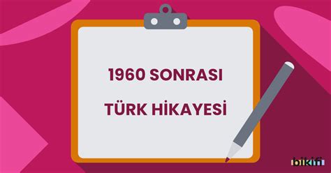 1960 sonrası türk hikayeciliği özellikleri